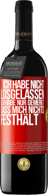 39,95 € Kostenloser Versand | Rotwein RED Ausgabe MBE Reserve Ich habe nicht losgelassen, ich habe nur gemerkt, dass mich nichts festhält Rote Markierung. Anpassbares Etikett Reserve 12 Monate Ernte 2015 Tempranillo