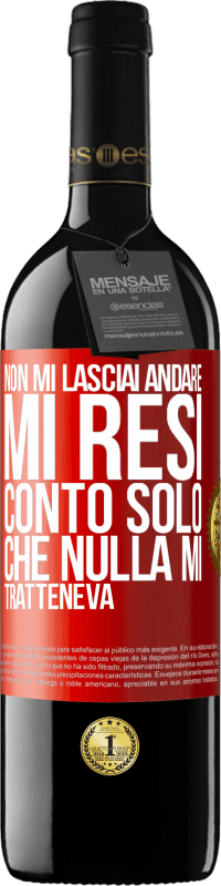 39,95 € Spedizione Gratuita | Vino rosso Edizione RED MBE Riserva Non mi lasciai andare, mi resi conto solo che nulla mi tratteneva Etichetta Rossa. Etichetta personalizzabile Riserva 12 Mesi Raccogliere 2015 Tempranillo