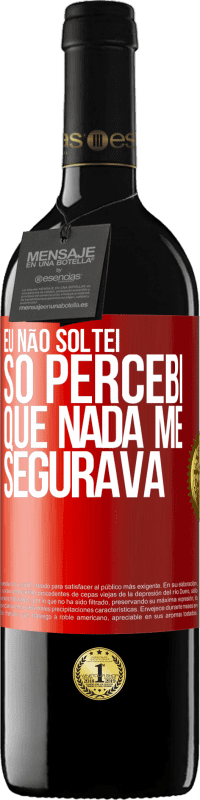 39,95 € Envio grátis | Vinho tinto Edição RED MBE Reserva Eu não soltei, só percebi que nada me segurava Etiqueta Vermelha. Etiqueta personalizável Reserva 12 Meses Colheita 2015 Tempranillo