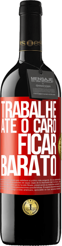 39,95 € Envio grátis | Vinho tinto Edição RED MBE Reserva Trabalhe até o caro ficar barato Etiqueta Vermelha. Etiqueta personalizável Reserva 12 Meses Colheita 2015 Tempranillo