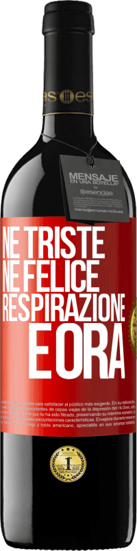 39,95 € Spedizione Gratuita | Vino rosso Edizione RED MBE Riserva Né triste né felice. Respirazione e ora Etichetta Rossa. Etichetta personalizzabile Riserva 12 Mesi Raccogliere 2016 Tempranillo