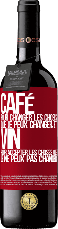 39,95 € Envoi gratuit | Vin rouge Édition RED MBE Réserve CAFÉ pour changer les choses que je peux changer, et VIN pour accepter les choses que je ne peux pas changer Étiquette Rouge. Étiquette personnalisable Réserve 12 Mois Récolte 2015 Tempranillo