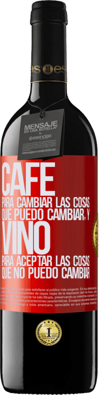 39,95 € Envío gratis | Vino Tinto Edición RED MBE Reserva CAFÉ para cambiar las cosas que puedo cambiar, y VINO para aceptar las cosas que no puedo cambiar Etiqueta Roja. Etiqueta personalizable Reserva 12 Meses Cosecha 2015 Tempranillo