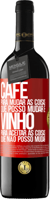 39,95 € Envio grátis | Vinho tinto Edição RED MBE Reserva CAFÉ para mudar as coisas que posso mudar e VINHO para aceitar as coisas que não posso mudar Etiqueta Vermelha. Etiqueta personalizável Reserva 12 Meses Colheita 2015 Tempranillo