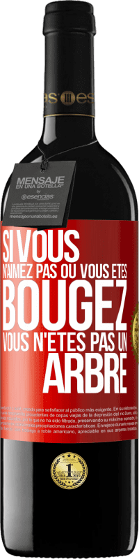 39,95 € Envoi gratuit | Vin rouge Édition RED MBE Réserve Si vous n'aimez pas où vous êtes, bougez, vous n'êtes pas un arbre Étiquette Rouge. Étiquette personnalisable Réserve 12 Mois Récolte 2015 Tempranillo