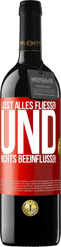 39,95 € Kostenloser Versand | Rotwein RED Ausgabe MBE Reserve Lasst alles fließen und nichts beeinflussen Rote Markierung. Anpassbares Etikett Reserve 12 Monate Ernte 2015 Tempranillo