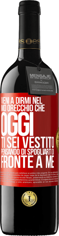 39,95 € Spedizione Gratuita | Vino rosso Edizione RED MBE Riserva Vieni a dirmi nel tuo orecchio che oggi ti sei vestito pensando di spogliarti di fronte a me Etichetta Rossa. Etichetta personalizzabile Riserva 12 Mesi Raccogliere 2015 Tempranillo