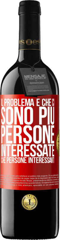 39,95 € Spedizione Gratuita | Vino rosso Edizione RED MBE Riserva Il problema è che ci sono più persone interessate che persone interessanti Etichetta Rossa. Etichetta personalizzabile Riserva 12 Mesi Raccogliere 2015 Tempranillo