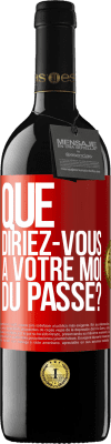 39,95 € Envoi gratuit | Vin rouge Édition RED MBE Réserve Que diriez-vous à votre moi du passé? Étiquette Rouge. Étiquette personnalisable Réserve 12 Mois Récolte 2015 Tempranillo