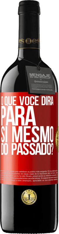 39,95 € Envio grátis | Vinho tinto Edição RED MBE Reserva o que você diria para si mesmo do passado? Etiqueta Vermelha. Etiqueta personalizável Reserva 12 Meses Colheita 2015 Tempranillo