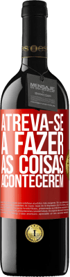 39,95 € Envio grátis | Vinho tinto Edição RED MBE Reserva Atreva-se a fazer as coisas acontecerem Etiqueta Vermelha. Etiqueta personalizável Reserva 12 Meses Colheita 2014 Tempranillo