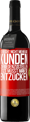 39,95 € Kostenloser Versand | Rotwein RED Ausgabe MBE Reserve Es reicht nicht mehr aus, Kunden zufriedenzustellen. Jetzt musst man sie entzücken Rote Markierung. Anpassbares Etikett Reserve 12 Monate Ernte 2014 Tempranillo