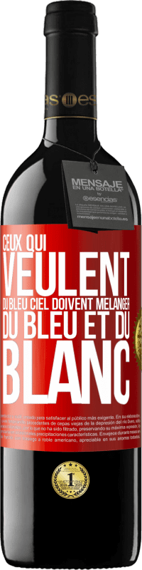 39,95 € Envoi gratuit | Vin rouge Édition RED MBE Réserve Ceux qui veulent du bleu ciel doivent mélanger du bleu et du blanc Étiquette Rouge. Étiquette personnalisable Réserve 12 Mois Récolte 2015 Tempranillo