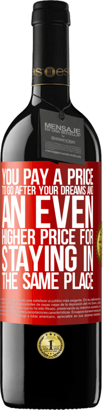 39,95 € 送料無料 | 赤ワイン REDエディション MBE 予約する 夢を追いかけるために代価を払い、同じ場所に滞在するためにさらに高い代価を払う 赤いタグ. カスタマイズ可能なラベル 予約する 12 月 収穫 2016 Tempranillo