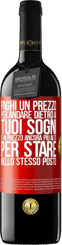 39,95 € Spedizione Gratuita | Vino rosso Edizione RED MBE Riserva Paghi un prezzo per andare dietro ai tuoi sogni e un prezzo ancora più alto per stare nello stesso posto Etichetta Rossa. Etichetta personalizzabile Riserva 12 Mesi Raccogliere 2015 Tempranillo