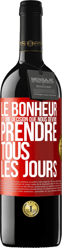 39,95 € Envoi gratuit | Vin rouge Édition RED MBE Réserve Le bonheur est une décision que nous devons prendre tous les jours Étiquette Rouge. Étiquette personnalisable Réserve 12 Mois Récolte 2015 Tempranillo