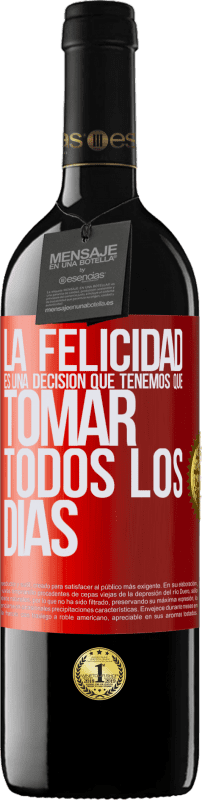 39,95 € Envío gratis | Vino Tinto Edición RED MBE Reserva La felicidad es una decisión que tenemos que tomar todos los días Etiqueta Roja. Etiqueta personalizable Reserva 12 Meses Cosecha 2015 Tempranillo