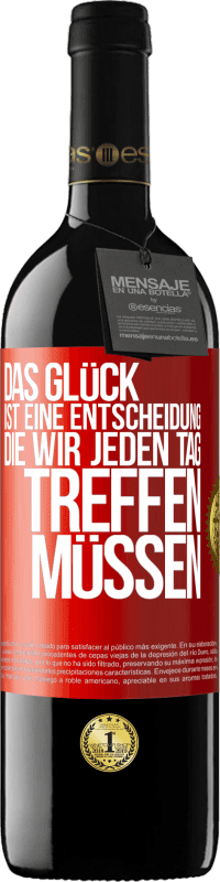 39,95 € Kostenloser Versand | Rotwein RED Ausgabe MBE Reserve Das Glück ist eine Entscheidung, die wir jeden Tag treffen müssen Rote Markierung. Anpassbares Etikett Reserve 12 Monate Ernte 2015 Tempranillo