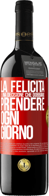 39,95 € Spedizione Gratuita | Vino rosso Edizione RED MBE Riserva La felicità è una decisione che dobbiamo prendere ogni giorno Etichetta Rossa. Etichetta personalizzabile Riserva 12 Mesi Raccogliere 2015 Tempranillo