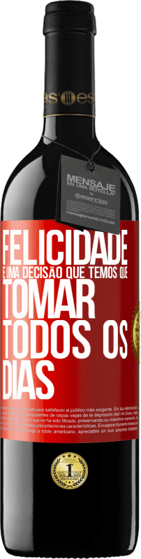 39,95 € Envio grátis | Vinho tinto Edição RED MBE Reserva Felicidade é uma decisão que temos que tomar todos os dias Etiqueta Vermelha. Etiqueta personalizável Reserva 12 Meses Colheita 2015 Tempranillo