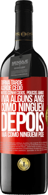 39,95 € Envio grátis | Vinho tinto Edição RED MBE Reserva Durma tarde, acorde cedo. Muitos conhecidos, poucos amigos. Viva alguns anos como ninguém, depois viva como ninguém pode Etiqueta Vermelha. Etiqueta personalizável Reserva 12 Meses Colheita 2015 Tempranillo