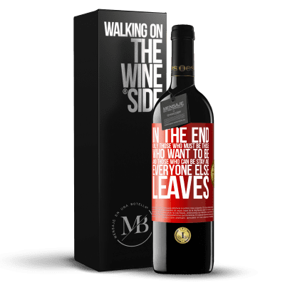 «In the end, only those who must be, those who want to be and those who can be stay. And everyone else leaves» RED Edition MBE Reserve