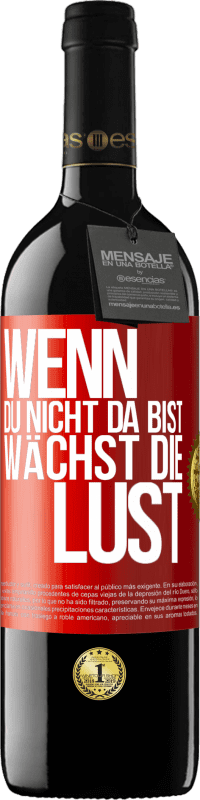 39,95 € Kostenloser Versand | Rotwein RED Ausgabe MBE Reserve Wenn du nicht da bist, wächst die Lust Rote Markierung. Anpassbares Etikett Reserve 12 Monate Ernte 2015 Tempranillo