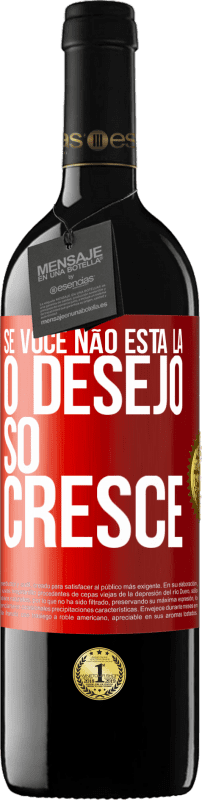 39,95 € Envio grátis | Vinho tinto Edição RED MBE Reserva Se você não está lá, o desejo só cresce Etiqueta Vermelha. Etiqueta personalizável Reserva 12 Meses Colheita 2015 Tempranillo