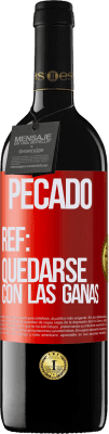 39,95 € Envío gratis | Vino Tinto Edición RED MBE Reserva Pecado. Ref: quedarse con las ganas Etiqueta Roja. Etiqueta personalizable Reserva 12 Meses Cosecha 2015 Tempranillo