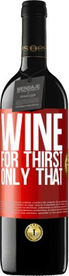 39,95 € Free Shipping | Red Wine RED Edition MBE Reserve He came for thirst. Only that Red Label. Customizable label Reserve 12 Months Harvest 2015 Tempranillo