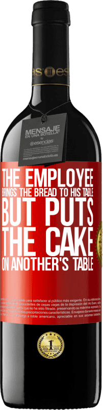 39,95 € 免费送货 | 红酒 RED版 MBE 预订 员工把面包拿到他的桌子上，但是把蛋糕放在别人的桌子上 红色标签. 可自定义的标签 预订 12 个月 收成 2014 Tempranillo