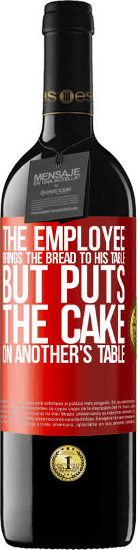 39,95 € Free Shipping | Red Wine RED Edition MBE Reserve The employee brings the bread to his table, but puts the cake on another's table Red Label. Customizable label Reserve 12 Months Harvest 2015 Tempranillo