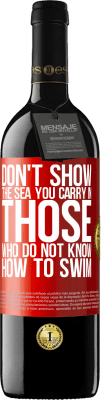 39,95 € Бесплатная доставка | Красное вино Издание RED MBE Бронировать Не показывай море, которое ты несешь тем, кто не умеет плавать Красная метка. Настраиваемая этикетка Бронировать 12 Месяцы Урожай 2014 Tempranillo