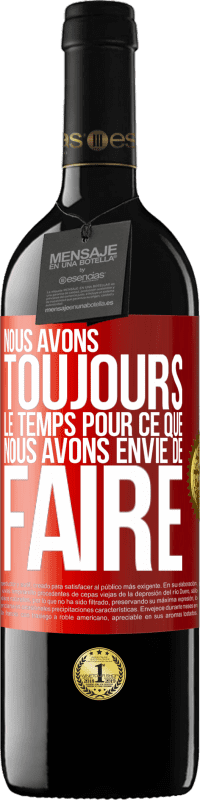 39,95 € Envoi gratuit | Vin rouge Édition RED MBE Réserve Nous avons toujours le temps pour ce que nous avons envie de faire Étiquette Rouge. Étiquette personnalisable Réserve 12 Mois Récolte 2015 Tempranillo