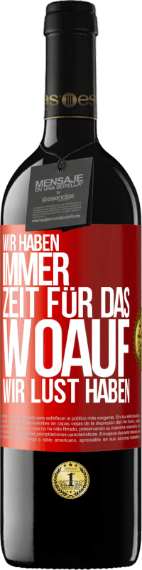 39,95 € Kostenloser Versand | Rotwein RED Ausgabe MBE Reserve Wir haben immer Zeit für das, woauf wir Lust haben Rote Markierung. Anpassbares Etikett Reserve 12 Monate Ernte 2015 Tempranillo