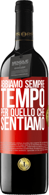 39,95 € Spedizione Gratuita | Vino rosso Edizione RED MBE Riserva Abbiamo sempre tempo per quello che sentiamo Etichetta Rossa. Etichetta personalizzabile Riserva 12 Mesi Raccogliere 2014 Tempranillo