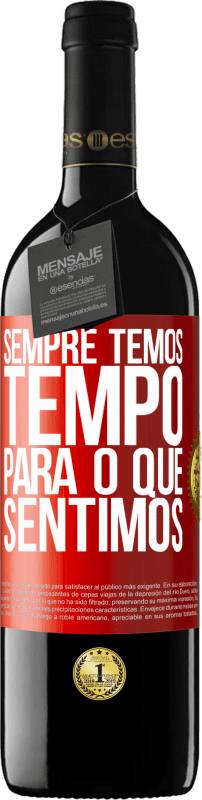39,95 € Envio grátis | Vinho tinto Edição RED MBE Reserva Sempre temos tempo para o que sentimos Etiqueta Vermelha. Etiqueta personalizável Reserva 12 Meses Colheita 2016 Tempranillo