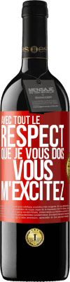 39,95 € Envoi gratuit | Vin rouge Édition RED MBE Réserve Avec tout le respect que je vous dois, vous m'excitez Étiquette Rouge. Étiquette personnalisable Réserve 12 Mois Récolte 2015 Tempranillo