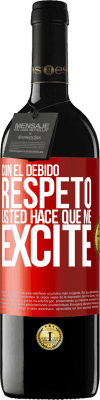 39,95 € Envío gratis | Vino Tinto Edición RED MBE Reserva Con el debido respeto, usted hace que me excite Etiqueta Roja. Etiqueta personalizable Reserva 12 Meses Cosecha 2014 Tempranillo