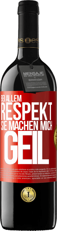 39,95 € Kostenloser Versand | Rotwein RED Ausgabe MBE Reserve Bei allem Respekt, Sie machen mich geil Rote Markierung. Anpassbares Etikett Reserve 12 Monate Ernte 2015 Tempranillo