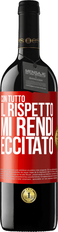 39,95 € Spedizione Gratuita | Vino rosso Edizione RED MBE Riserva Con tutto il rispetto, mi rendi eccitato Etichetta Rossa. Etichetta personalizzabile Riserva 12 Mesi Raccogliere 2015 Tempranillo