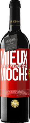 39,95 € Envoi gratuit | Vin rouge Édition RED MBE Réserve Mieux vaut être en retard qu'être moche Étiquette Rouge. Étiquette personnalisable Réserve 12 Mois Récolte 2014 Tempranillo