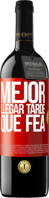 39,95 € Envío gratis | Vino Tinto Edición RED MBE Reserva Mejor llegar tarde que fea Etiqueta Roja. Etiqueta personalizable Reserva 12 Meses Cosecha 2016 Tempranillo