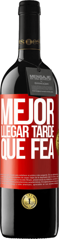 39,95 € Envío gratis | Vino Tinto Edición RED MBE Reserva Mejor llegar tarde que fea Etiqueta Roja. Etiqueta personalizable Reserva 12 Meses Cosecha 2015 Tempranillo