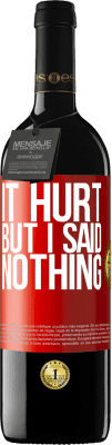 39,95 € Free Shipping | Red Wine RED Edition MBE Reserve It hurt, but I said nothing Red Label. Customizable label Reserve 12 Months Harvest 2016 Tempranillo