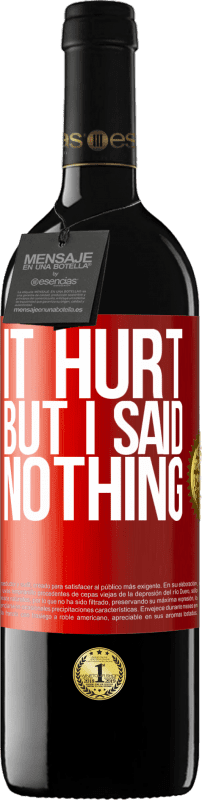 39,95 € Free Shipping | Red Wine RED Edition MBE Reserve It hurt, but I said nothing Red Label. Customizable label Reserve 12 Months Harvest 2015 Tempranillo