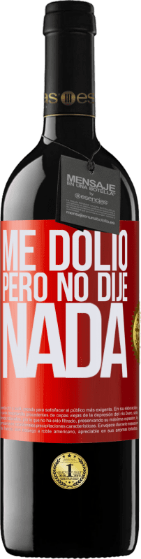 39,95 € Envío gratis | Vino Tinto Edición RED MBE Reserva Me dolió, pero no dije nada Etiqueta Roja. Etiqueta personalizable Reserva 12 Meses Cosecha 2015 Tempranillo