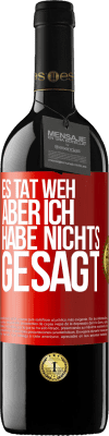 39,95 € Kostenloser Versand | Rotwein RED Ausgabe MBE Reserve Es tat weh aber ich habe nichts gesagt Rote Markierung. Anpassbares Etikett Reserve 12 Monate Ernte 2015 Tempranillo