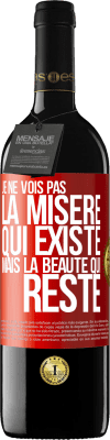 39,95 € Envoi gratuit | Vin rouge Édition RED MBE Réserve Je ne vois pas la misère qui existe mais la beauté qui reste Étiquette Rouge. Étiquette personnalisable Réserve 12 Mois Récolte 2014 Tempranillo