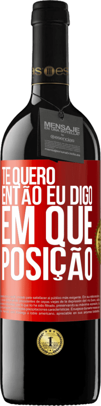 39,95 € Envio grátis | Vinho tinto Edição RED MBE Reserva Te quero. Então eu digo em que posição Etiqueta Vermelha. Etiqueta personalizável Reserva 12 Meses Colheita 2015 Tempranillo